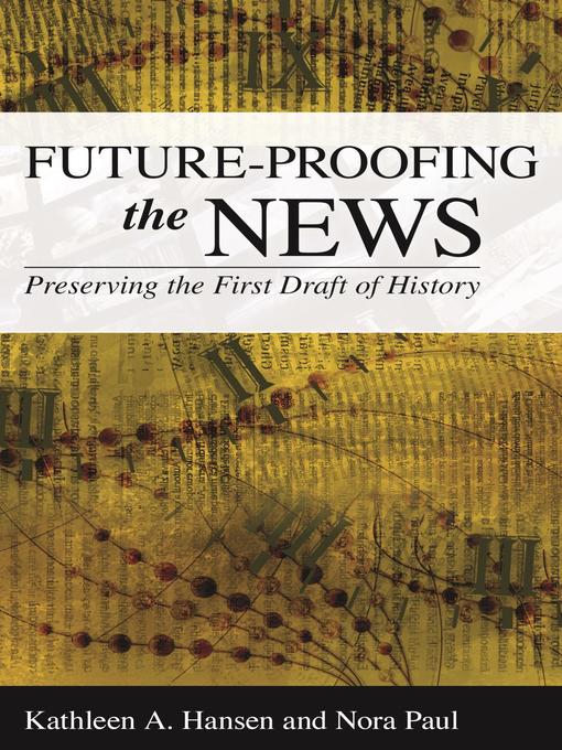 Title details for Future-Proofing the News by Kathleen A. Hansen - Available